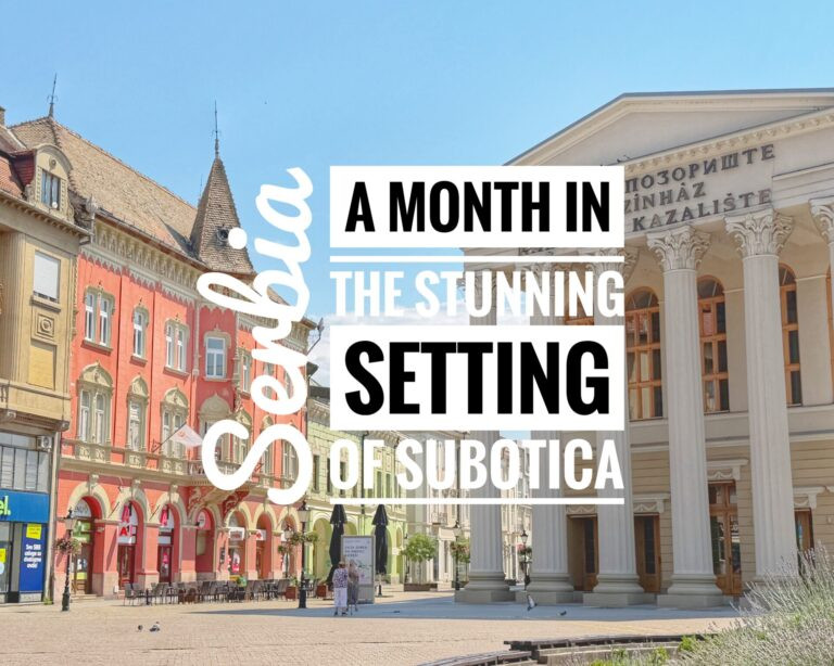 Read more about the article A Month in the Stunning Setting of Subotica, Serbia