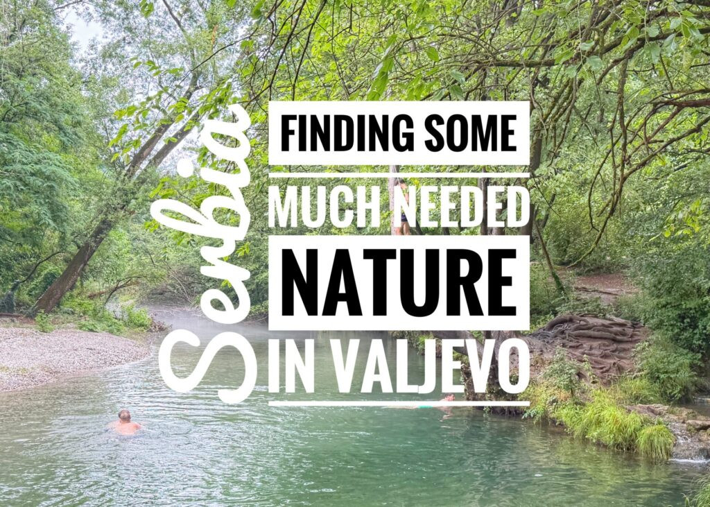 Finding Some Much Needed Nature In Valjevo, Serbia