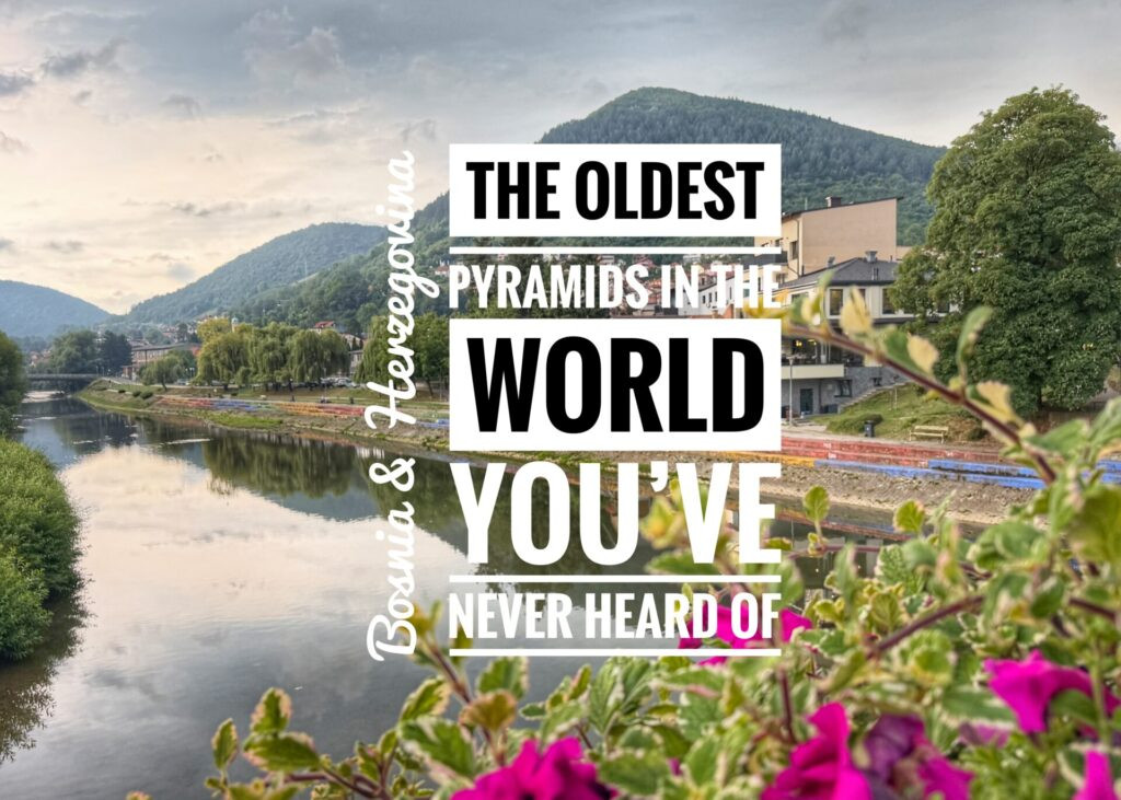 The Oldest Pyramids in the World You've Never Heard of in Visoko, Bosnia & Herzegovina