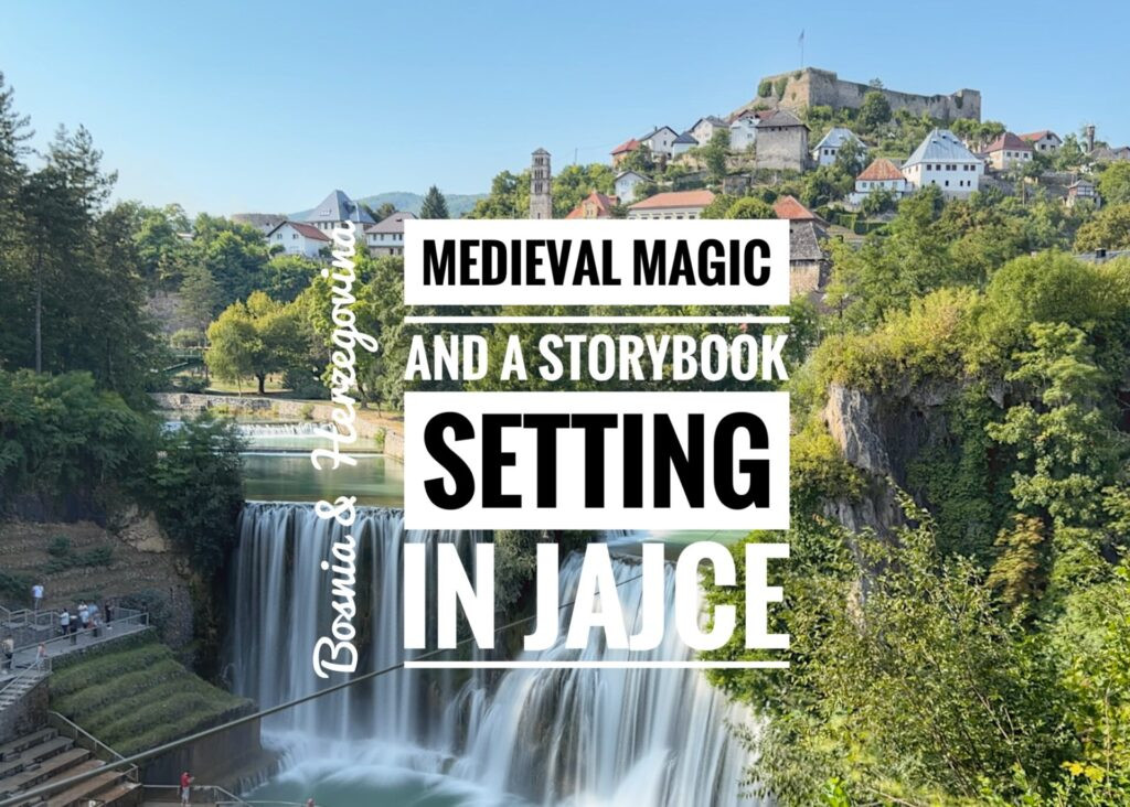 Medieval Magic and a Storybook Setting in Jajce, Bosnia & Herzegovina